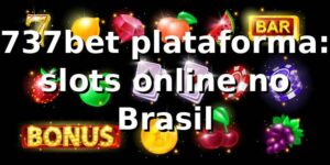 737bet plataforma: slots online no Brasil
