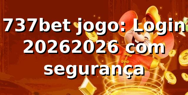 737bet jogo: Login 2026/2026 com segurança 🔐